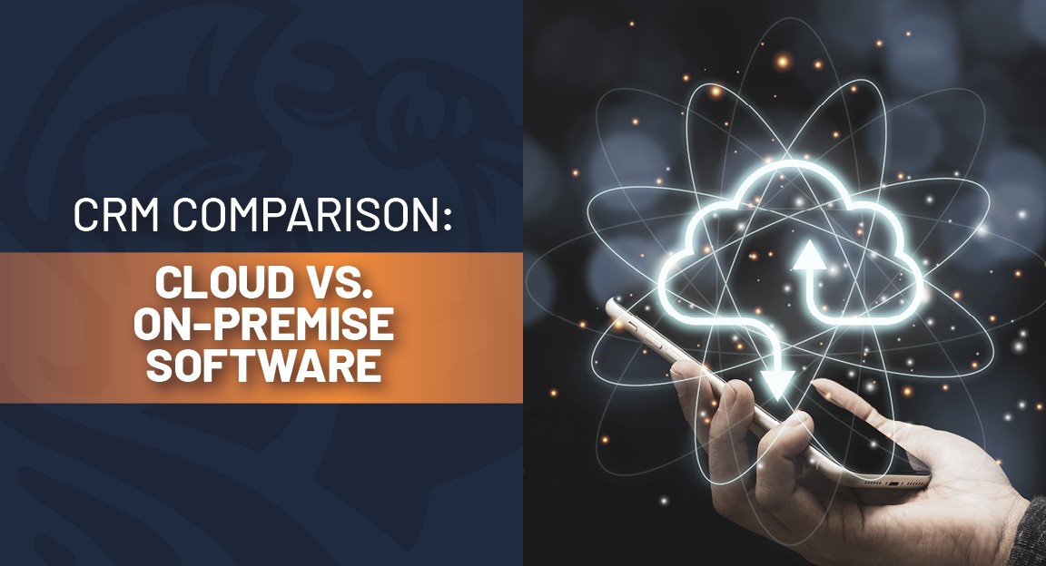 Cloud CRM vs On-Premise CRM Software